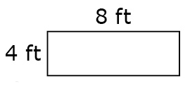 The rectangle is 8 feet by 4 feet.